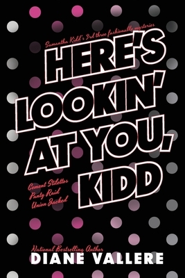 Here's Lookin' At You, Kidd: Samantha Kidd Omnibus #3 by Diane Vallere