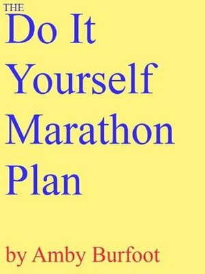 The Do-It-Yourself Marathon Plan by Amby Burfoot