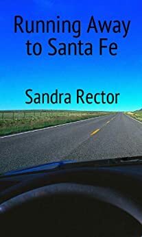 Running Away to Santa Fe by Sandra Rector