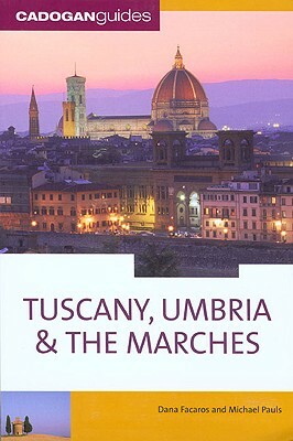 Cadogan Guide Tuscany, Umbria & the Marches by Dana Facaros, Michael Pauls