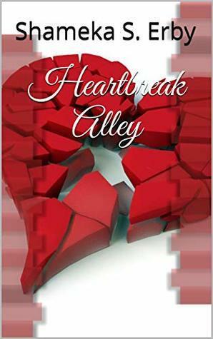 Heartbreak Alley by Shameka S. Erby