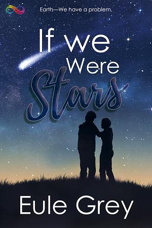 If We Were Stars by Eule Grey