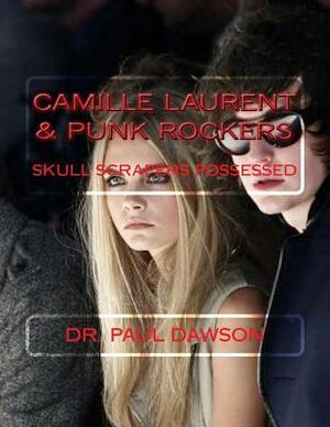 Camille Laurent & Punk Rockers: Skull Scrapers Possessed by Paul Dawson