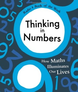 Thinking in Numbers: How Maths Illuminates Our Lives by Daniel Tammet
