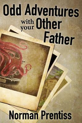 Odd Adventures with your Other Father by Norman Prentiss