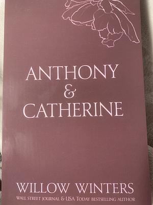 Anthony &amp; Catherine by Willow Winters
