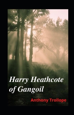 Harry Heathcote of Gangoil illustrated by Anthony Trollope