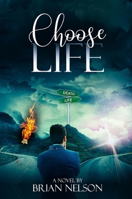 Choose Life by Brian Nelson