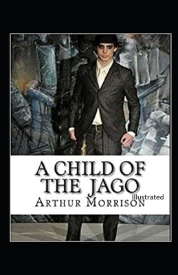 A Child of the Jago Illustrated by Arthur Morrison