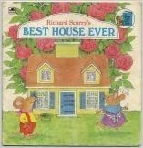 Richard Scarry's Best House Ever by Richard Scarry