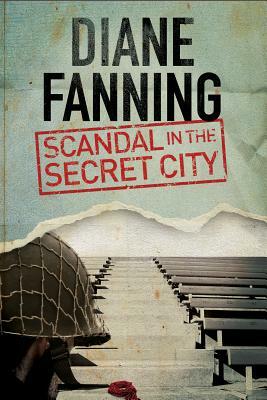 Scandal in the Secret City: A World War Two Mystery Set in Tennessee by Diane Fanning