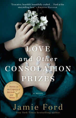 Love and Other Consolation Prizes by Jamie Ford