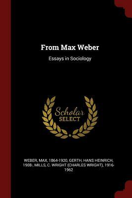 From Max Weber: Essays in Sociology by Max Weber, C. Wright 1916-1962 Mills, Hans Heinrich Gerth