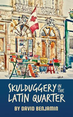 Skulduggery in the Latin Quarter by David Benjamin