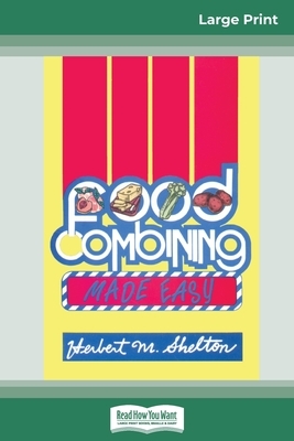 Food Combining Made Easy: Third Edition (16pt Large Print Edition) by Herbert M. Shelton