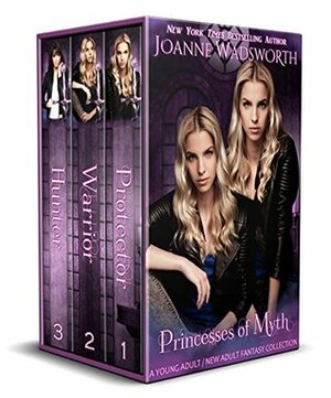 Princesses of Myth: Books 1, 2 & 2.5 by Joanne Wadsworth