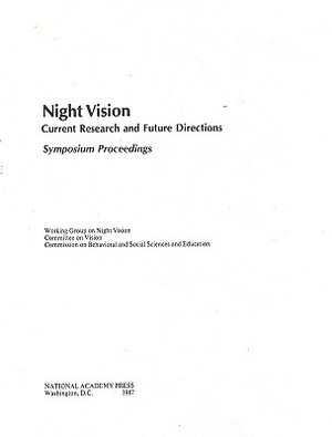 Night Vision: Current Research and Future Directions, Symposium Proceedings by Commission on Behavioral and Social Scie, Committee on Vision, Division of Behavioral and Social Scienc