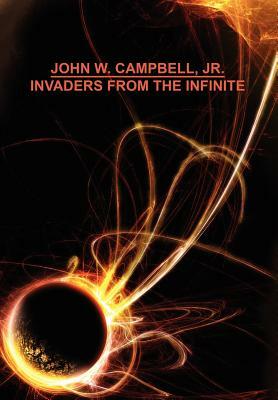 Invaders from the Infinite by John W. Campbell Jr.