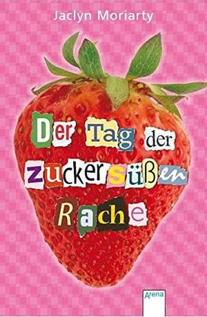 Der Tag der zuckersüßen Rache by Jaclyn Moriarty