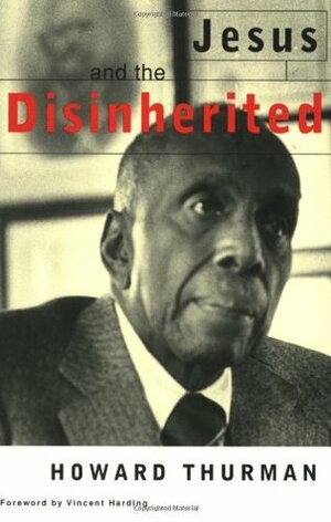 Jesus and the Disinherited by Vincent Harding, Howard Thurman