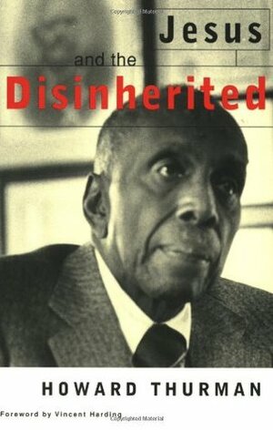 Jesus and the Disinherited by Howard Thurman, Vincent Harding