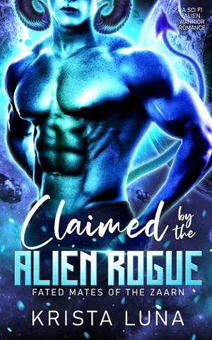 Claimed by the Alien Rogue by Krista Luna