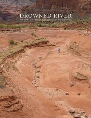 Drowned River: The Death and Rebirth of Glen Canyon on the Colorado by Rebecca Solnit