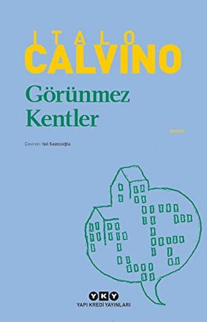 Görünmez Kentler by Işıl Saatçıoğlu, Italo Calvino