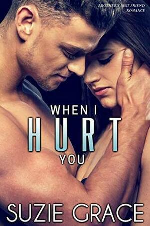 When I Hurt You by Suzie Grace