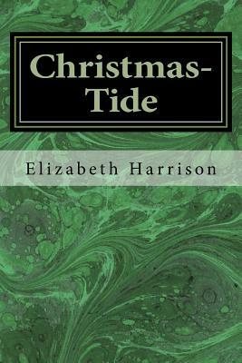 Christmas-Tide by Elizabeth Harrison