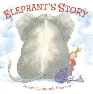 Elephant's Story by Tracey Campbell Pearson