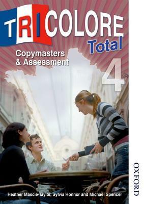 Tricolore Total 4 Copymasters and Assessment by H. Mascie-Taylor, S. Honnor, Michael Spencer