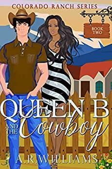 Queen B and The Cowboy (Colorado Ranch #2) by A.R. Williams