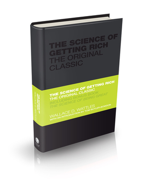 The Science of Getting Rich: The Original Classic by Wallace Wattles, Tom Butler-Bowdon