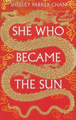 She Who Became the Sun by Shelley Parker-Chan