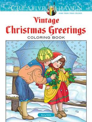 Creative Haven Vintage Christmas Greetings Coloring Book by Marty Noble