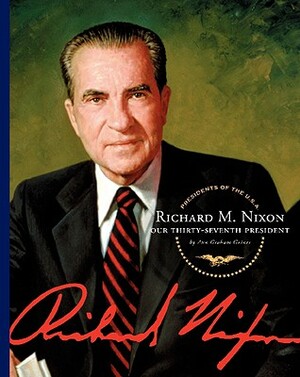 Richard M. Nixon: Our Thirty-Seventh President by Ann Graham Gaines