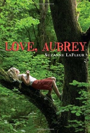 Love, Aubrey by Suzanne LaFleur