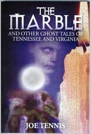 Marble and Other Ghost Tales of Tennessee and Virginia by Joe Tennis