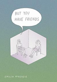 But You Have Friends by Emilia McKenzie