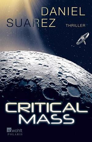 Critical Mass: Die deutsche Erstausgabe by Daniel Suarez