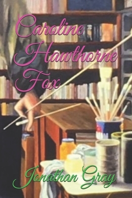 Caroline Hawthorne Fox by Jonathan Gray