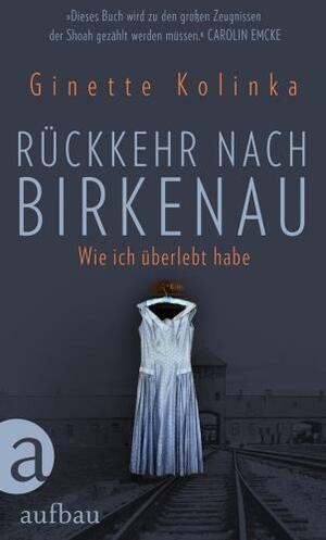 Rückkehr nach Birkenau by Ginette Kolinka