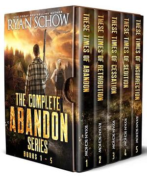 The Complete Abandon Series: A Thrilling Post-Apocalyptic Survival Series by Ryan Schow, Ryan Schow