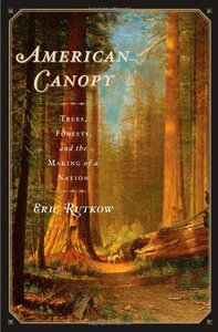 American Canopy: Trees, Forests, and the Making of a Nation by Eric Rutkow