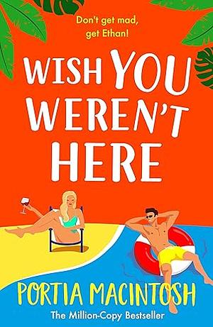 Wish You Weren't Here by Portia MacIntosh