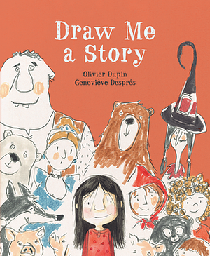 Draw Me a Story by Olivier Dupin, Geneviève Després