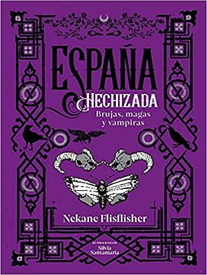 España hechizada: Brujas, magas y vampiras by Nekane Flisflisher