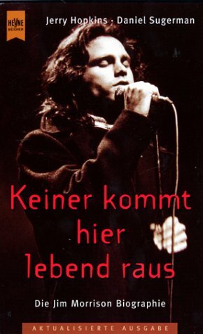 Keiner kommt hier lebend raus: die Jim-Morrison-Biographie by Jerry Hopkins, Danny Sugerman