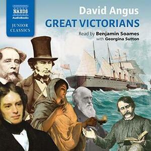 David Angus: Great Victorians Benjamin Soames Naxos Audiobooks: NA0292 by David Angus